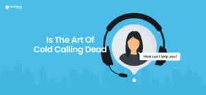 is-the-art-of-cold-calling-dead