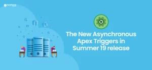 the-new-asynchronous-apex-triggers-in-summer-19-release