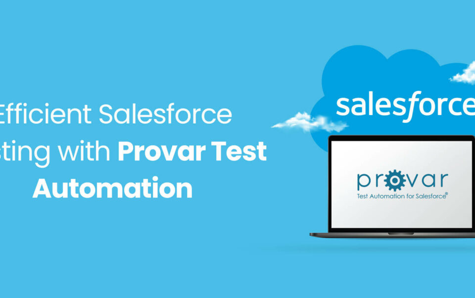 Efficient-Salesforce-Testing-with-Provar-Test-Automation