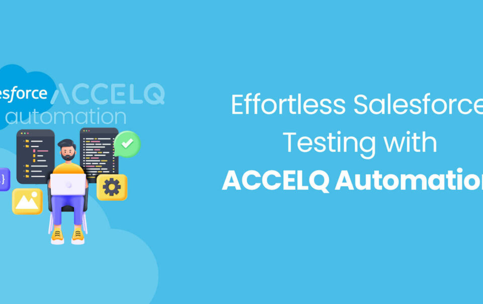 Effortless-Salesforce-Testing-with-ACCELQ-Automation
