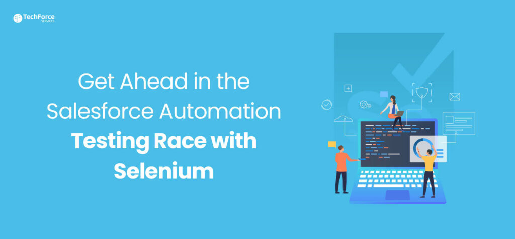 Get-Ahead-in-the-Salesforce-Automation-Testing-Race-with-Selenium