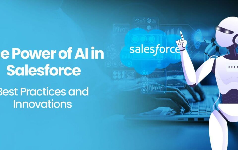 The Power of AI in Salesforce Best Practices and Innovations