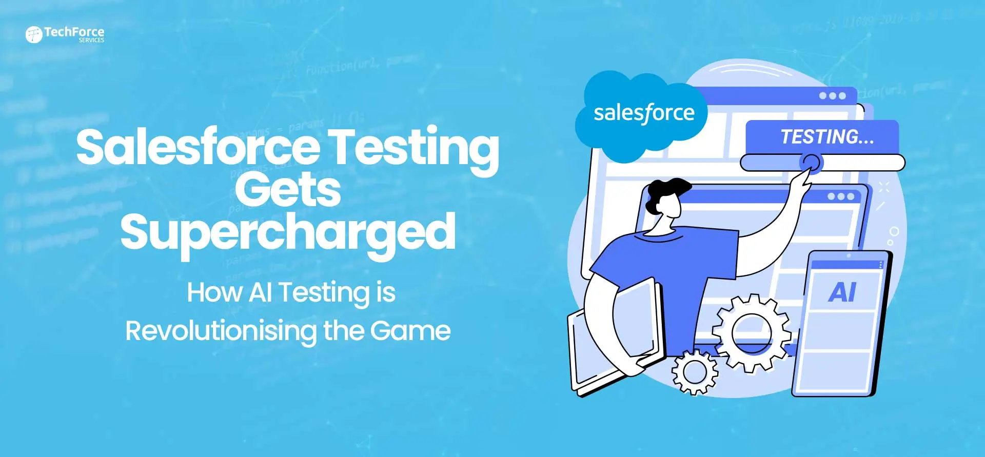 Salesforce testing gets supercharged with AI Testing