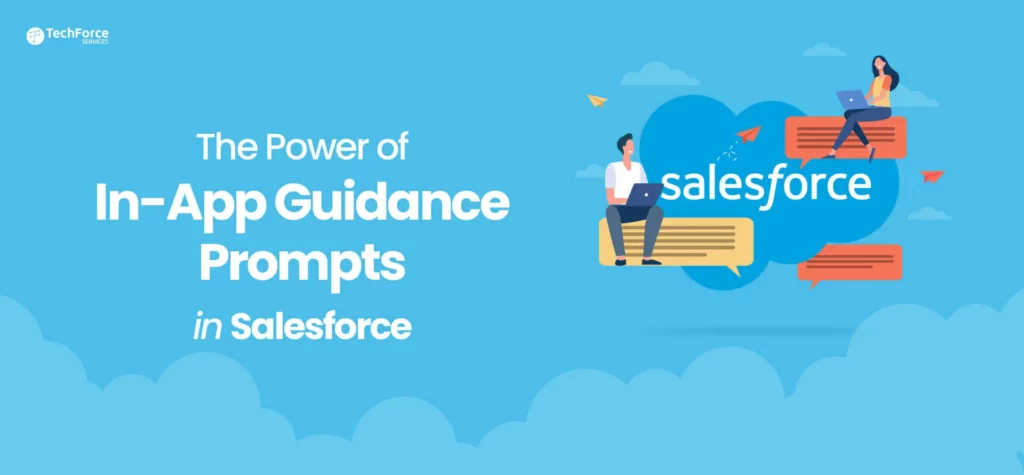 The power of Salesforce in-app guidance prompts for enhancing user experience in Salesforce