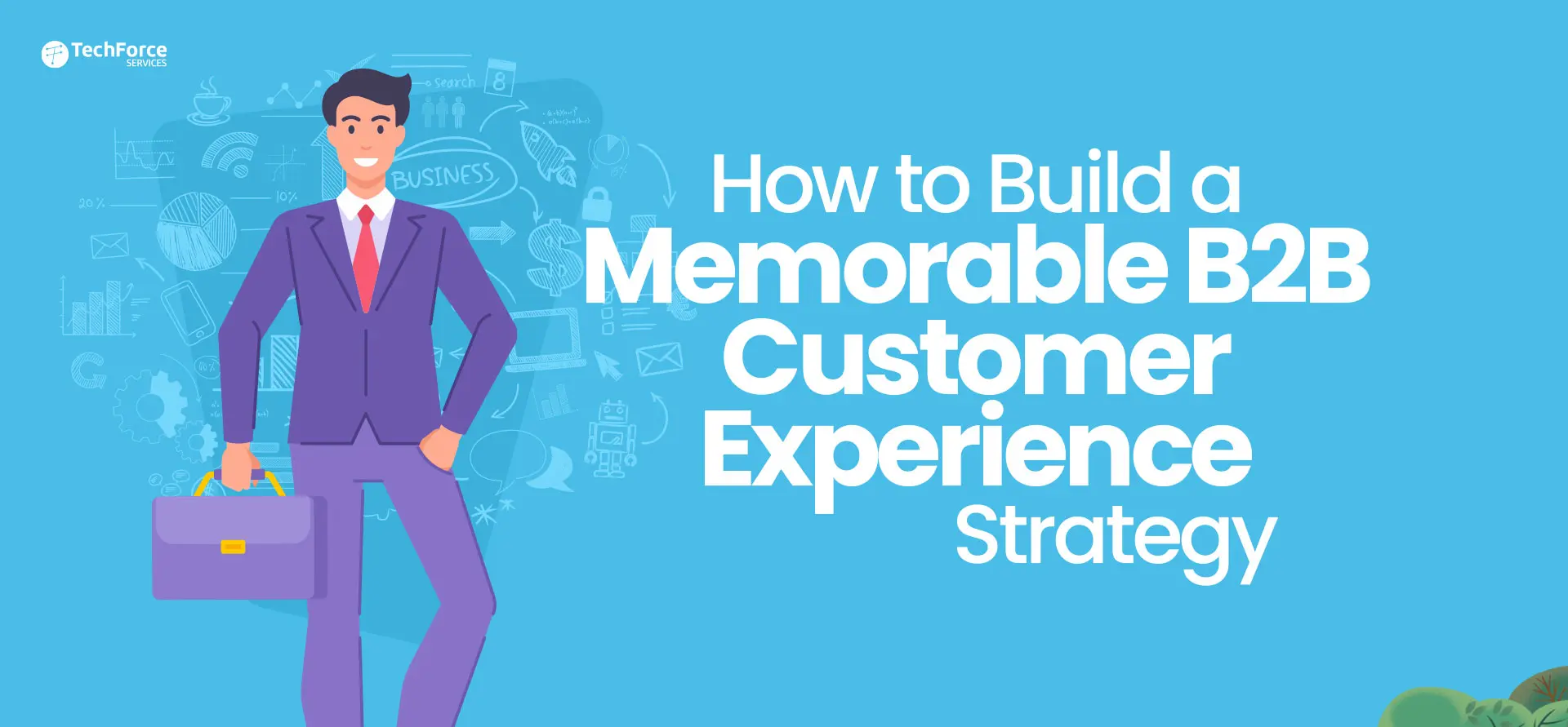A guide on “Building a memorable B2B customer experience strategy for growth and retention.”